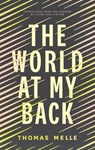 The World at My Back - Thomas Melle - 9781771964517