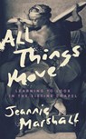 All Things Move - Jeannie Marshall - 9781771965330