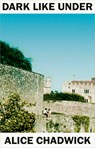 Dark Like Under - Alice Chadwick - 9781771966658