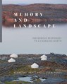 Memory and Landscape - Kenneth Pratt ; Scott A. Heyes - 9781771993159