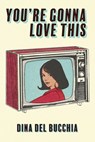 You're Gonna Love This - Dina Del Bucchia - 9781772016123