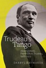 Trudeau's Tango - Darryl Raymaker - 9781772123197