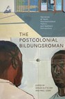 The Postcolonial Bildungsroman - Arnab Dutta (Florida Gulf Coast University) Roy ; Paul (University of Waterloo) Ugor - 9781772127706