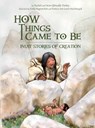 How Things Came to Be - Rachel Qitsualik-Tinsley ; Sean Qitsualik-Tinsley - 9781772272598