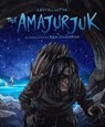 The Amajurjuk - Levi Illuitok - 9781772274318