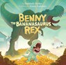 Benny the Bananasaurus Rex - Sarabeth Holden - 9781772274424