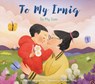 To My Irniq: To My Son - Nadia Sammurtok - 9781772275599