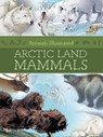 Animals Illustrated: Arctic Land Mammals - Inhabit Media - 9781772275858