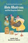 Alvie Albatross and the Surprise Delivery - Jennifer Lloyd - 9781772291094
