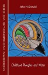 Childhood Thoughts and Water - John McDonald - 9781772311198