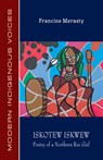 Iskotew Iskwew: Poetry of a Northern Rez Girl - Francine Merasty - 9781772311457