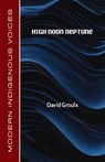High Noon Neptune - David Groulx - 9781772312225