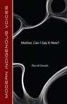 Can I Say It Now, Mother? - David Groulx - 9781772312447