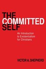 The Committed Self - Victor a Shepherd - 9781772360004