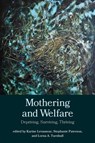 Mothering and Welfare - Karine Levasseur ; Stephanie Paterson ; Lorna A. Turnbull - 9781772582420