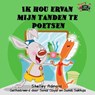 Ik hou ervan mijn tanden te poetsen - Shelley Admont ; S.A. Publishing - 9781772683776