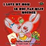 I Love My Mom Ik hou van mijn moeder (English Dutch Kids Book) - Shelley Admont ; S.A. Publishing - 9781772687606