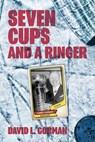 Seven Cups and a Ringer - David L Gorman - 9781773028958