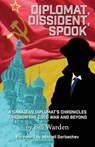 Diplomat, Dissident, Spook - Bill Warden - 9781773029115