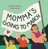 Momma's Going to March - Jennifer Maruno - 9781773065519