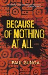 Because of Nothing at All - Paul Sunga - 9781773102467