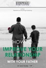 How To Improve Your Relationship With Your Father - Jean Young - 9781773200125