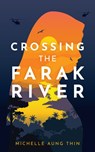 Crossing the Farak River - Michelle Aung Thin - 9781773213965