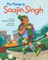 My Name is Saajin Singh - Kuljinder Kaur Brar - 9781773217062