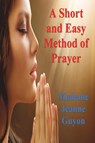 A Short and Easy Method of Prayer - Madame Jeanne Guyon - 9781773236803