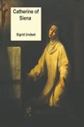 Catherine of Siena - Sigrid Undset - 9781773236827