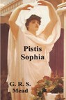 Pistis Sophia - G R S Mead - 9781773237046