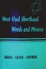 Most Used Shorthand Words and Phases: Classified According to the Lessons in the Gregg Shorthand Manual Simplified - John Robert Gregg - 9781773237428