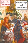 On Marriage and Family Life - Saint John Chrysostom - 9781773237664