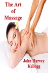 The Art of Massage - John Harvey Kellogg - 9781773238395