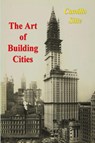 The Art of Building Cities - Camillo Sitte - 9781773239781