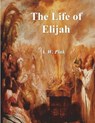 The Life of Elijah - A. W. Pink - 9781773239965