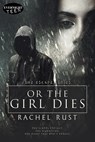 Or the Girl Dies - Rachel Rust - 9781773391847