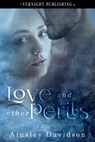 Love and Other Perils - Ainsley Davidson - 9781773392356