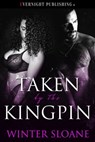 Taken by the Kingpin - Winter Sloane - 9781773397436