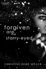 Forgiven Are the Starry-Eyed - Christine Doré Miller - 9781773399409