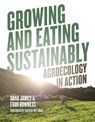 Growing and Eating Sustainably - Evan Bowness ; Dana James - 9781773634821