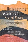 Reimagining Assessment in Social Work - Peter Choate ; Christina Tortorelli ; Jennifer Hedges - 9781773638119