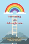 Succeeding with Schizophrenia - Austin Mardon ; Catherine Mardon ; Jonathan Wiebe - 9781773697741