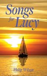 Songs for Lucy - Philip Wilson - 9781773706610