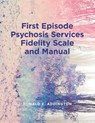 First Episode Psychosis Services Fidelity Scale (FEPS-FS 1.0) and Manual - Donald Addington - 9781773852089