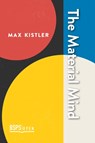 The Material Mind - Max Kistler - 9781773856056