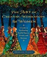 The Art of Creating Workshops for Women - Marlene Schiwy - 9781774060254