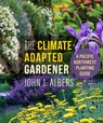 The Climate Adapted Gardener: A Pacific Northwest Guide - John J. Albers - 9781774060377