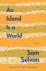 An Island Is a World - Sam Selvon - 9781774150047