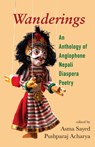 Wanderings: An Anthology of Anglophone Nepali Diaspora Poetry - Asma Sayed - 9781774152041